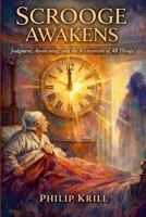 Scrooge Awakens: Awakening, Judgment and the Restoration of All Things 1105638294 Book Cover