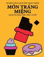 Sách tô màu cho tr? 2 tu?i (Món tráng mi?ng): Cu?n sách này có 40 trang tô màu v?i các du?ng k? to ... h? tr? tr (Vietnamese Edition) 1800255950 Book Cover