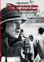Menschen unterm Helm brauchen Schutzengel: 41 Jahre Berufsfeuerwehr Köln 3752671432 Book Cover