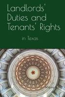 Landlords' Duties and Tenants' Rights: In Texas 1723943746 Book Cover