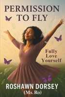 Permission To FLY: Fully Love Yourself B0FHFCCBSG Book Cover