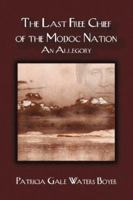 The Last Free Chief of the Modoc Nation: An Allegory 1588511480 Book Cover
