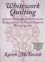 Whitework Quilting: Creative Techniques for Designing Wholecloth and Adding Trapunto to Your Quilts 0974470600 Book Cover