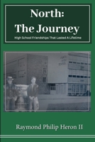 North: The Journey: High School Friendships That Lasted A Lifetime 9655787419 Book Cover