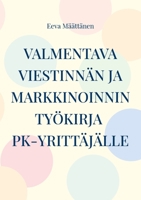 Viestinnän ja markkinoinnin työkirja pk-yrittäjälle 9528051197 Book Cover