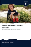 Trabalhar com a criança interior: Aproveitando a sabedoria da criança 6200941297 Book Cover