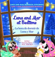 Luna and Mar at Bedtime / La hora de dormir de Luna y Mar (Luna and Mar: Bilingual Explorers / Luna Y Mar: Exploradores Bilingües) B0DVC3LRXG Book Cover