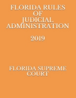 Florida Rules of Judicial Administration 2019 1691334928 Book Cover