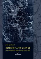 Internet and Change: An Ethnography of Knowledge and Flexible Work 8789825977 Book Cover