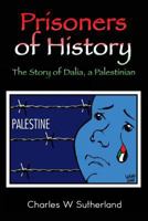 Prisoners of History: The Story of Dalia, a Palestinian 1981116281 Book Cover
