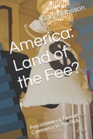 America: Land of the Fee?: Feeconomics & Ferengi Commerce In The USA B0CGLH96TH Book Cover