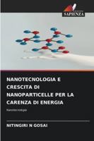 NANOTECNOLOGIA E CRESCITA DI NANOPARTICELLE PER LA CARENZA DI ENERGIA: Nanotecnologia (Italian Edition) 3330968206 Book Cover