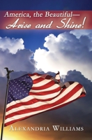 America, the Beautiful-- Arise and Shine 1419624717 Book Cover