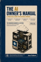 The AI Owner's Manual: A Practical Guide for Business Owners B0H2R9XT9L Book Cover