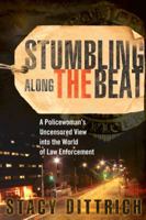 Stumbling Along the Beat: A Policewoman's Uncensored Story from the World of Law Enforcement 160714056X Book Cover