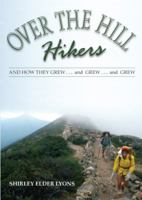 Over the Hill Hikers: And How They Grew and Grew and Grew 0982823649 Book Cover