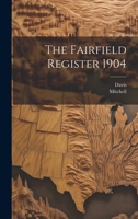 The Fairfield Register 1904 1022139037 Book Cover