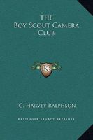The Boy Scout Camera Club; or, The Confessions of a Photograph 151538649X Book Cover