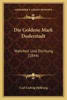 Die Goldene Mark Duderstadt: Wahrheit Und Dichtung (1844) 1161097414 Book Cover