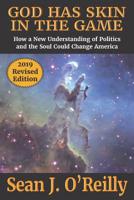 God Has Skin In The Game: How a New Understanding of Politics and the Soul Could Change America 0970864760 Book Cover