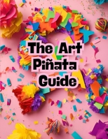 The Art Piñata Guide: 4 crafty creations DIY B0DXD3YLHC Book Cover