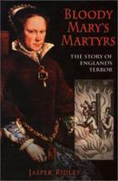 Bloody Mary's Martyrs: The Story of England's Terror 0786708549 Book Cover