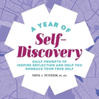 A Year of Self-Discovery: Daily Prompts to Inspire Reflection and Help You Embrace Your True Self 163807657X Book Cover