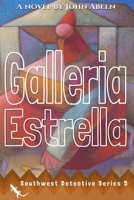 Galleria Estrella: Chief Detective Alberto Cargile Series (Southwest Detective Series) B0D7TBYM8T Book Cover