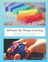 Different By Design Learning: Educational Support Workbook For Nontraditional Learners 1797981188 Book Cover