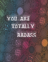 You are totally bad ass: 50+ Swear Words to Color Your Anger Away: Release Your Anger: Stress Relief Curse Words Coloring Book for Adults. A Motivating Swear Word Coloring Book for Adults 1677812486 Book Cover