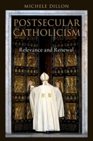 Postsecular Catholicism: Relevance and Renewal 0190693002 Book Cover