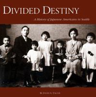 Divided Destiny: A History of Japanese Americans in Seattle 0295977620 Book Cover