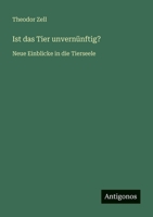 Ist das Tier unvernünftig?: Neue Einblicke in die Tierseele 3368406582 Book Cover