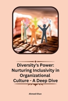 Diversity's Power: Nurturing Inclusivity in Organizational Culture - A Deep Dive 9358681632 Book Cover