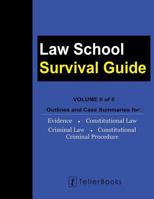 Law School Survival Guide (Volume II of II): Outlines and Case Summaries for Evidence, Constitutional Law, Criminal Law, Constitutional Criminal Procedure 1681090767 Book Cover