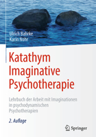 Katathym Imaginative Psychotherapie: Lehrbuch der Arbeit mit Imaginationen in psychodynamischen Psychotherapien (Psychotherapie: Praxis) 3662565455 Book Cover