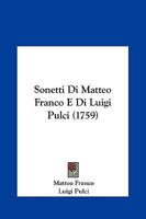 Sonetti Di Matteo Franco E Di Luigi Pulci (1759) 1165775565 Book Cover