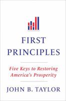 First Principles: Five Keys to Restoring America's Prosperity 0393345459 Book Cover