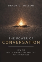 The Power of Conversation: How the World's Oldest Technology Fuels Progress 177236052X Book Cover
