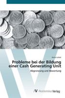 Probleme bei der Bildung einer Cash Generating Unit: Abgrenzung und Bewertung 3639421485 Book Cover