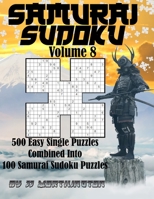 Sudoku Samurai Puzzles Large Print for Adults and Kids Easy Volume 8: 500 Easy Sudoku Puzzles Combined to Make 100 Samurai Sudoku Puzzles B092XGXKDG Book Cover