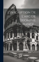 L'Inscription de l'Arc de Triomphe d'Orange... 1295119447 Book Cover