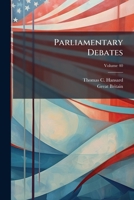 Parliamentary Debates: Official Report: ... Session of the ... Parliament of the United Kingdom of Great Britain and Ireland, Volume 40 127352568X Book Cover