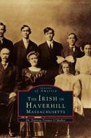 The Irish in Haverhill 0738564281 Book Cover
