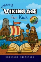 Unboring Viking Age for Kids: Funny, Interesting, Concise Guide to Longships, Shieldmaidens and Runes You Won't Believe Are True (A Visual Learning Guide to European History for Kids) B0GLB37ZW9 Book Cover
