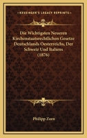 Die Wichtigsten Neueren Kirchenstaatsrechtlichen Gesetze Deutschlands Oesterreichs, Der Schweiz Und Italiens (1876) 1147742510 Book Cover