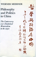 Philosophy and Politics in China: The Controversy over Dialectical Materialism in the 1930's 1850650861 Book Cover