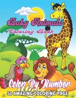 Baby Animals Coloring Book: Cute Mama and Baby Animals and Pets Coloring Book for Teens and Kids (Creative and Unique Coloring Books for Kids) B091HXNMQ4 Book Cover