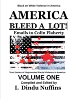 America Bleed A Lot: True Stories of Black on White Violence in America B0F1W8RLYV Book Cover
