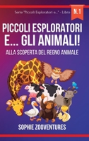 Piccoli Esploratori e... gli Animali!: Alla scoperta del regno animale. Libro per bambini. (Italian Edition) B0CKDPBRNW Book Cover